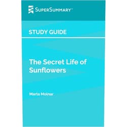 SuperSummary Study Guide: The Secret Life of Sunflowers by Marta Molnar (SuperSummary)