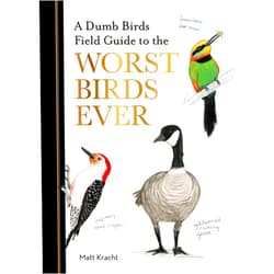 Matt Kracht A Dumb Birds Field Guide to the Worst Birds Ever
