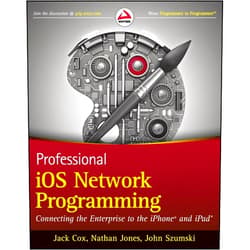 Jack Cox,Nathan Jones,John Szumski Professional iOS Network Programming: Connecting the Enterprise to the iPhone and iPad