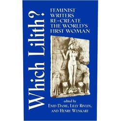 By Enid Dame (Editor) Which Lilith?: Feminist Writers Re-Create the World's First Woman