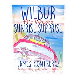 By James Contreras (Author), Karen Contreras (Editor), Linda Farrington Wilson (Illustrator), Dan Przygocki (Photographer) & 1 more Wilbur the Wagon's Sunrise Surprise (Wilbur the Wagon Children's Books)