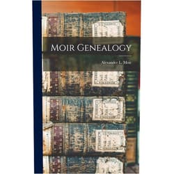 Alexander L Moir Moir Genealogy