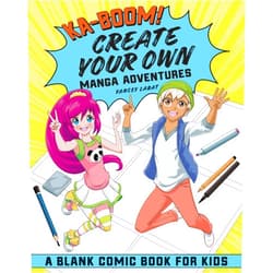 Yancey Labat Ka-boom! Create Your Own Manga Adventures: Blank Comic Book for Kids
