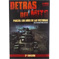 Spanish Edition by José Antonio Peñas Artero (Author, Illustrator, Cartographer), José Antonio Gutiérrez López (Cover Design), David Sancho Bello (Cartographer), Lorenzo Pérez Agustín (Cartographer), Martín Garcés López (Designer) & 4 more Detrás del mito: Panzer, los años de las victorias