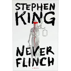 Stephen King Never Flinch: A Novel