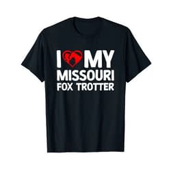 Sweet Missouri Fox Trotter Apparel I Love My Missouri Fox Trotter Horse Horseback Riding T-Shirt
