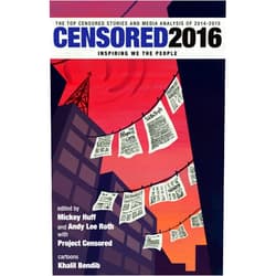 Mickey Huff,Andy Lee Roth,Project Censored Censored 2016: The Top Censored Stories and Media Analysis of 2014-15