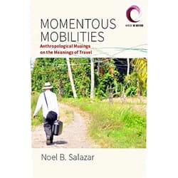By Noel B. Salazar (Author) Format: Kindle Edition Momentous Mobilities: Anthropological Musings on the Meanings of Travel (Worlds in Motion Book 4)