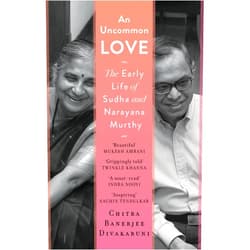 Chitra Banerjee Divakaruni An Uncommon Love : The Early Life of Sudha and Narayana Murthy