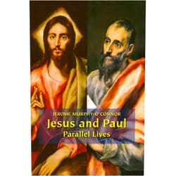 Jerome Murphy-O'Connor Jesus and Paul: Parallel Lives