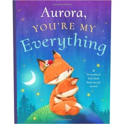 By Miles Tucker (Author) Aurora, You’re My Everything: A Personalized Kids Book Just for Aurora! (Personalized Children’s Book Gift for Baby Showers and Birthdays)