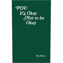 Kea Harris POV: It's Okay Not to be Okay: green cover