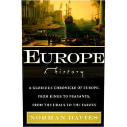 By Norman Davies (Author) Europe: A History – A Masterpiece Spanning the Ice Age to the Atomic Age, Illuminating East and West with 299 Time Capsules