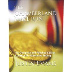 Justin A. Alexander Evans The Chamberland Maze Run: The Complete and Polished Edition. Comes with Alternative Ending (The 118 Multiverse)