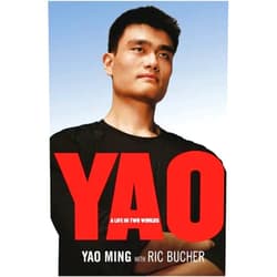 Yao Ming,Ric Bucher YAO: A Life in Two Worlds