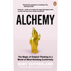 Rory Sutherland Alchemy: The Surprising Power of Ideas That Don't Make Sense