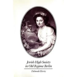 By Deborah Hertz (Author) Format: Kindle Edition Jewish High Society in Old Regime Berlin