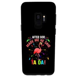 After God Made Me He said Ta-da Flamingo Galaxy S9 After God Made Me He said Ta-da Flamingo Case