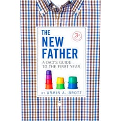 By Armin A. Brott (Author) The New Father: A Dad's Guide to the First Year