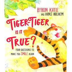 Byron Katie,Hans Wilhelm Tiger-Tiger, Is It True?: Four Questions to Make You Smile Again