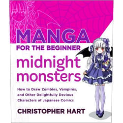 Christopher Hart Manga for the Beginner Midnight Monsters: How to Draw Zombies, Vampires, and Other Delightfully Devious Characters of Japanese Comics (Christopher Hart's Manga for the Beginner)