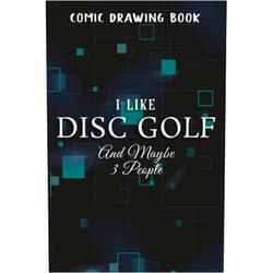 By Firat Dawe (Author) I Like Beer and Disc Golf and Maybe 3 People Funny Gift Funny Comic Drawing Book:Disc Golf: Create, Write Stories Your Own Comics, Over 100 Pages 6