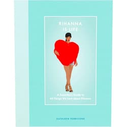 Kathleen Perricone Rihanna Is Life: A Superfan’s Guide to All Things We Love about Rihanna (Modern Icons)
