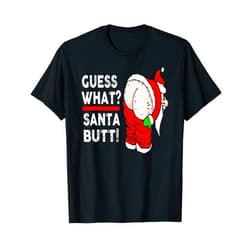 BORN Guess What Santa Butt! Funny Christmas T-Shirt