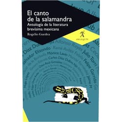 Spanish Edition by Rogelio Guedea (Author), Genaro Estrada (Author), Mariano Silva y Aceves (Author), hijo Díaz Dufoo, Carlos (Author), Alfonso Reyes (Author), Julio Torri (Author), Max Aub (Author), Nelly Campobello (Author), Francisco Tario (Author), Juan José Arreola (Author), Augusto Monterroso (Author), Otto-Raúl González (Author), Salvador Elizondo (Author), René Avilés Fabila (Author), Felipe Garrido (Author), Guillermo Samperio (Author), Óscar de la Borbolla (Author), Mónica Lavín (Author), Marcíal Fernández (Author), Jaime Muñoz Vargas (Author), Cecilia Eudave (Author), Alberto Chimal (Author), Édgar Omar Avilés (Author), Hugo López Araiza Bravo (Author) & 21 more Format: Kindle Edition El canto de la salamandra: Antología de la literatura brevísima mexicana (Spanish Edition)