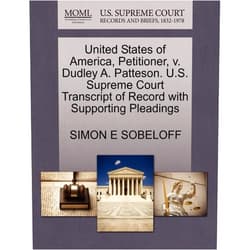 SIMON E SOBELOFF United States of America, Petitioner, v. Dudley A. Patteson. U.S. Supreme Court Transcript of Record with Supporting Pleadings
