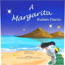 Maureen Santamaria,Alvaro Umaña Barrera,Iurii Goncharov A Margarita (Poem by Ruben Dario) (Spanish Edition)