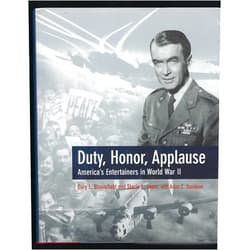 Gary L. Bloomfield,Stacie L. Shain,Arlen C. Davidson Duty, Honor, Applause: America's Entertainers in World War II