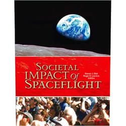 Steven J. Dick,Roger D. Launius,National Aeronautics and Space Administration (NASA) Societal Impact of Spaceflight