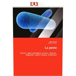 Alireza Ensaf,Patrice Bourée La peste: histoire, agent pathogène, vecteur, réservoir, diagnostic, aspect clinique, traitement (Omn.Univ.Europ.) (French Edition)
