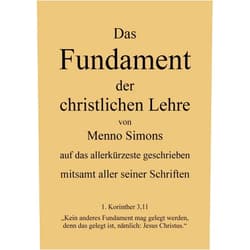 Markus Pilz,Menno Simons Das Fundament der christlichen Lehre von Menno Simons - mitsamt aller seiner Schriften: Gesamten Werke Menno Simons (German Edition)