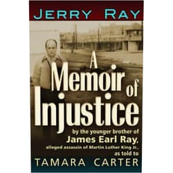 Jerry Ray,Tamara Carter A Memoir of Injustice: By the Younger Brother of James Earl Ray, Alleged Assassin of Martin Luther King, Jr