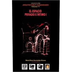 Spanish Edition by María Elena Hernández Alvarez (Author), Erika Enciso Sosa (Author), Luz Gabriela González Rocha (Author), Miguel Angel Guerrero Hernández (Author), Edgar Fabián Hernández Rivero (Author), Jorge Aníbal Manrique Prieto (Author), Yhessy Aurora Paredes Chávez (Author), Milena Quintanilla Carranza (Author), Marco Antonio Servín Leyva (Author), Karina Contreras Castellanos (Author) & 8 more Volumen 11 El espacio privado e íntimo I (Colecci?n Arquitectura y Humanidades) (Spanish Edition)