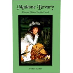 Gustave Flaubert,Sarah E Holroyd Madame Bovary: Bilingual Edition: English-French