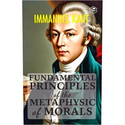 By Immanuel Kant (Author) Format: Kindle Edition Fundamental Principles of the Metaphysic of Morals