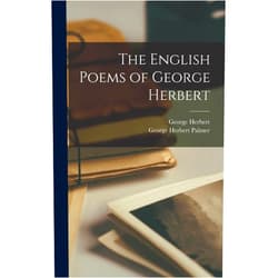 George Herbert Palmer,George Herbert The English Poems of George Herbert