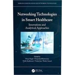 By Pooja Singh (Editor), Omprakash Kaiwartya (Editor), Nidhi Sindhwani (Editor), Vishal Jain (Editor), Rohit Anand (Editor) & 1 more Format: Kindle Edition Networking Technologies in Smart Healthcare: Innovations and Analytical Approaches (Wireless Communications and Networking Technologies)