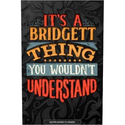 By Maria Name Planners (Author) It's A Bridgett Thing You Wouldn't Understand: Bridgett Name Planner With Notebook Journal Calendar Personal Goals Password Manager & Much More, Perfect Gift For Bridgett