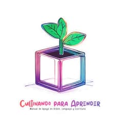 Wendy Adilene Rico Pérez,Álvaro Alberto Sinaloa Corral Cultivando para Aprender: Manual de apoyo en orden, lenguaje y escritura (Spanish Edition)