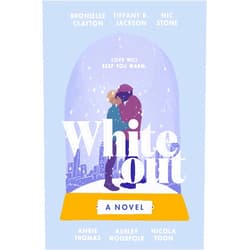 Dhonielle Clayton,Tiffany D Jackson,Nic Stone,Angie Thomas,Ashley Woodfolk,Nicola Yoon Whiteout: A Novel