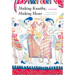 By Pika Ghosh (Author), Padma Kaimal (Other Contributor), K. Sivaramakrishnan (Other Contributor), Anand A. Yang (Other Contributor) & 1 more Format: Kindle Edition Making Kantha, Making Home: Women at Work in Colonial Bengal (Global South Asia)