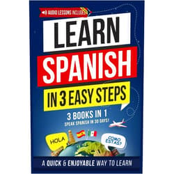 By Speak Abroad Academy (Author) Learn Spanish in 3 Easy Steps: Beginner's Workbook [3-in-1 Book]: Speak Spanish in 30 Days – A Quick & Enjoyable Way to Learn with a Built-In Practice Notebook (Spanish Made Easy)