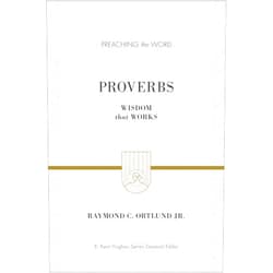 By Ray Ortlund (Author), R. Kent Hughes (Series Editor) Proverbs: Wisdom That Works (Preaching the Word)