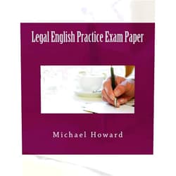 Michael Howard Legal English Practice Exam Paper: Legal English Exercise Book (Legal Study E-guides)
