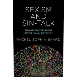 By Rachel Sophia Baard (Author) Format: Kindle Edition Sexism and Sin-Talk: Feminist Conversations on the Human Condition