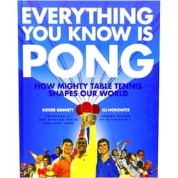 Roger Bennett,Eli Horowitz Everything You Know Is Pong: How Mighty Table Tennis Shapes Our World